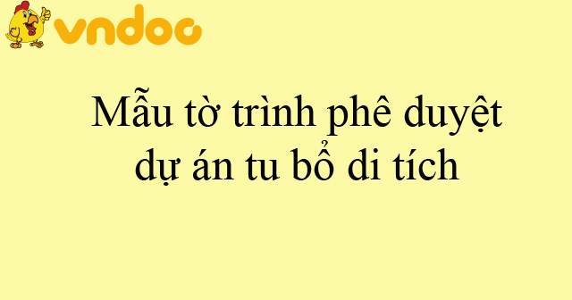 Mẫu tờ trình phê duyệt dự án tu bổ di tích