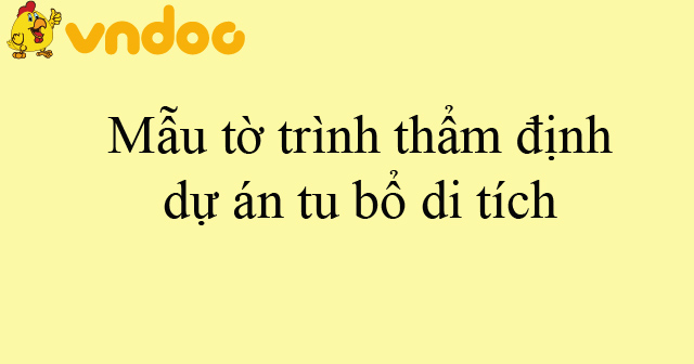 Mẫu tờ trình thẩm định dự án tu bổ di tích