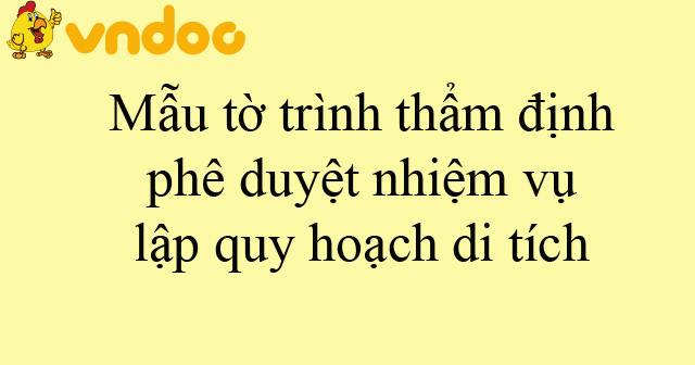 Mẫu tờ trình thẩm định, phê duyệt nhiệm vụ lập quy hoạch di tích