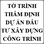 Mẫu tờ trình thẩm định dự án đầu tư xây dựng công trình