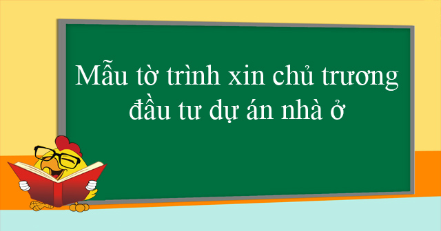 Mẫu tờ trình xin chủ chương đầu tư dự án nhà ở