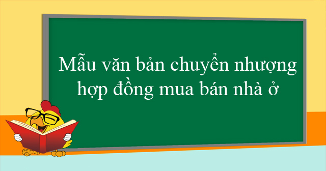 Mẫu văn bản chuyển nhượng hợp đồng mua bán nhà ở