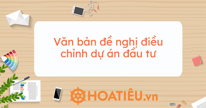 Mẫu A.I.11.a: Mẫu văn bản đề nghị điều chỉnh dự án đầu tư