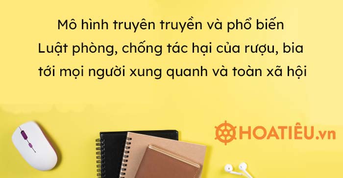 Mô hình tuyên truyền và phổ biến Luật phòng, chống tác hại của rượu, bia tới mọi người xung quanh và toàn xã hội