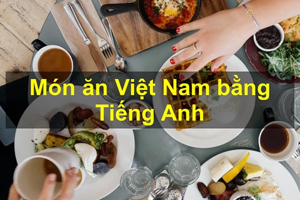 Món ăn việt nam bằng Tiếng Anh