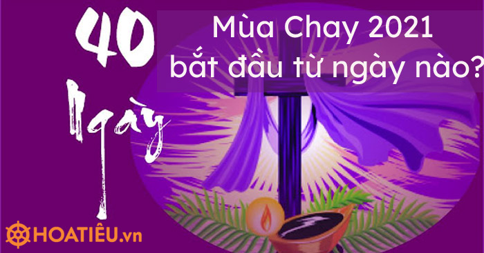 Mùa Chay 2021 bắt đầu từ ngày nào?
