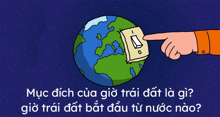 Mục đích của giờ trái đất là gì? Giờ trái đất bắt đầu từ nước nào?