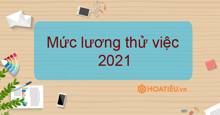 Mức lương thử việc 2021
