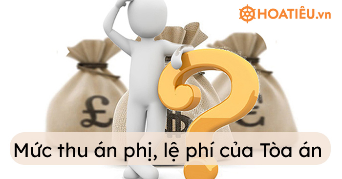 Mức thu án phí, lệ phí tòa án năm 2021