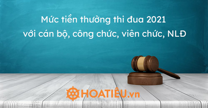Mức tiền thưởng thi đua 2021 với cán bộ, công chức, viên chức, NLĐ