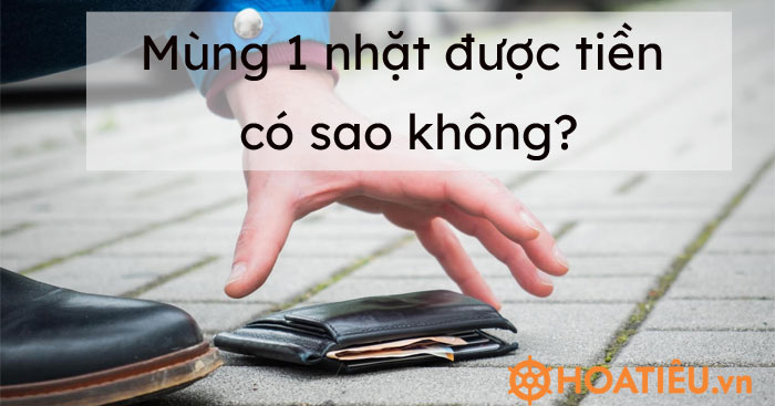 Mùng 1 nhặt được tiền có sao không?