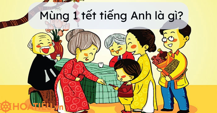 Mùng 1 tết tiếng Anh là gì?