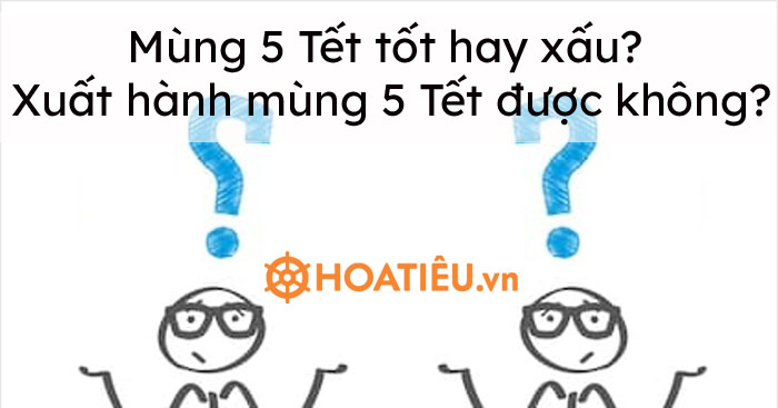 Mùng 5 Tết tốt hay xấu? Xuất hành mùng 5 Tết được không?