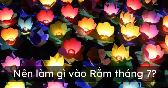 Nên làm gì vào Rằm tháng 7?