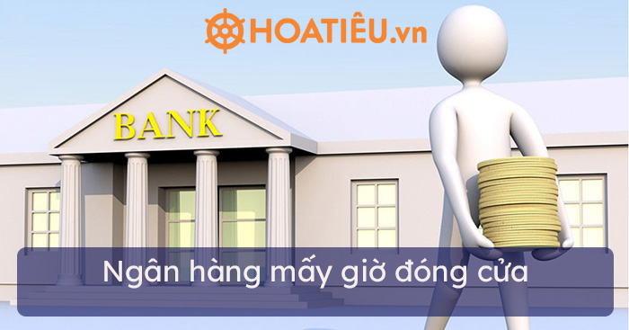 Ngân hàng mấy giờ đóng cửa?