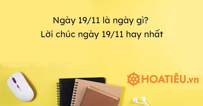 Ngày 19/11 là ngày gì? Lời chúc ngày 19/11 hay nhất