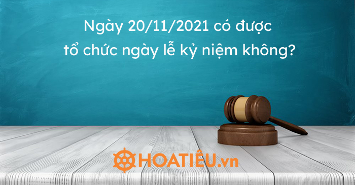 Ngày 20/11/2021 có được tổ chức ngày lễ kỷ niệm không?