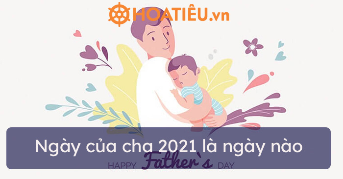 Ngày của cha 2021 là ngày nào?