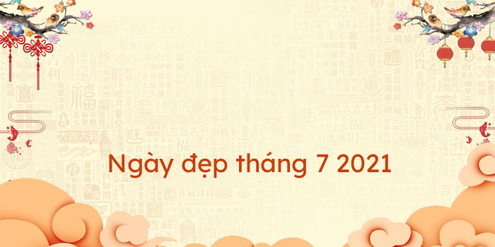 Ngày đẹp tháng 7 2021