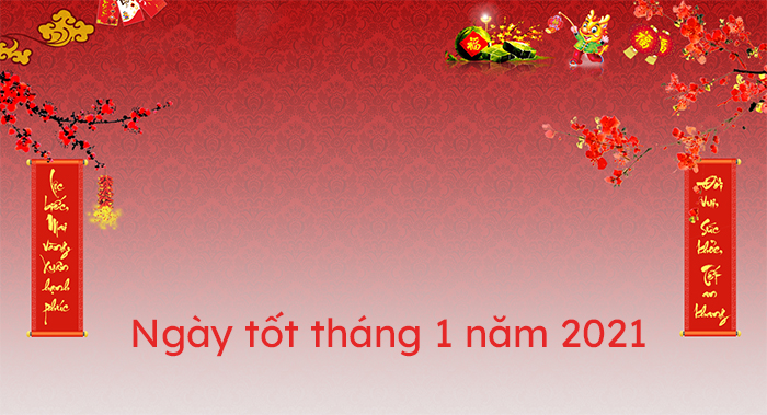 Ngày tốt tháng 1 năm 2021