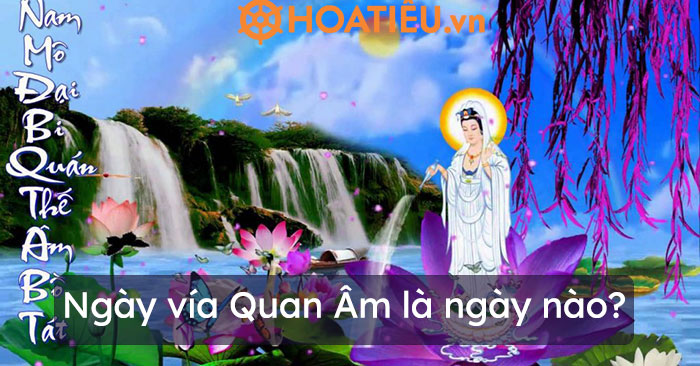 Ngày vía Quan Âm là ngày nào?