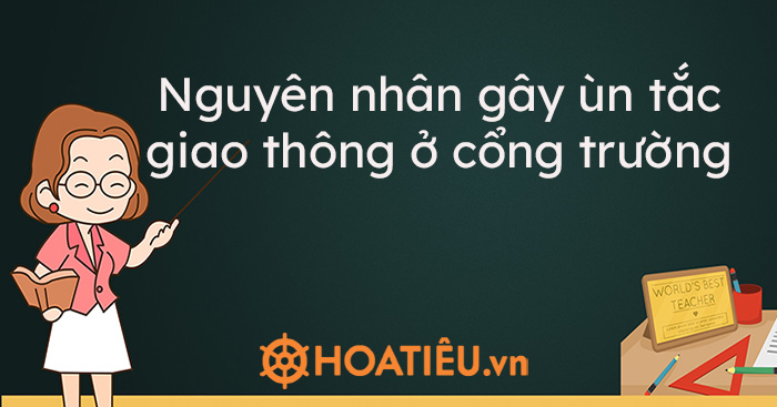 Nguyên nhân gây ùn tắc giao thông ở cổng trường