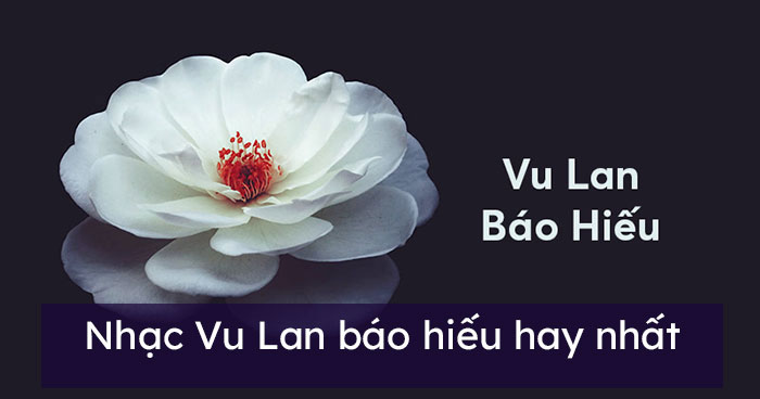 Nhạc Vu Lan báo hiếu hay nhất