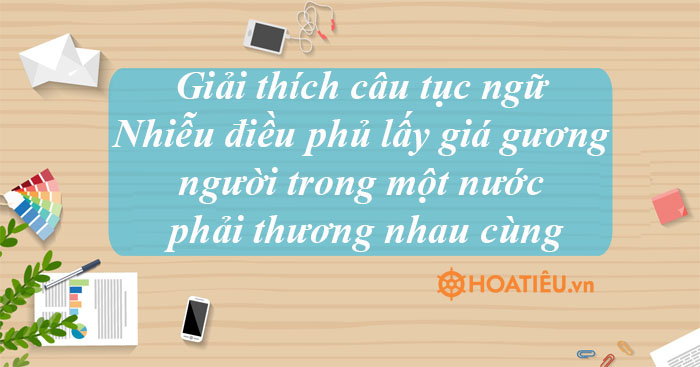 Bài viết số 6 lớp 7 đề 2: Nhiễu điều phủ lấy giá gương người trong một nước phải thương nhau cùng