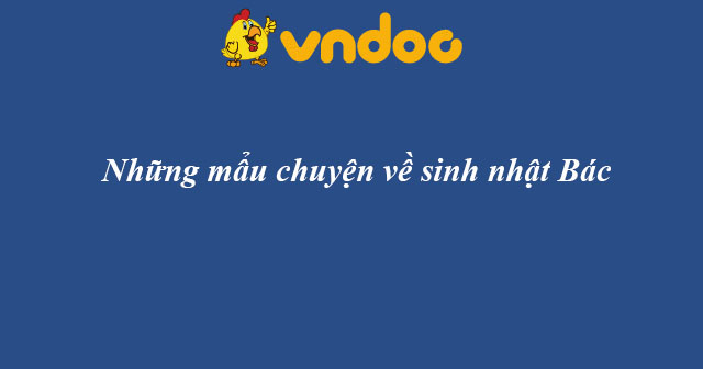 Những mẩu chuyện về sinh nhật Bác