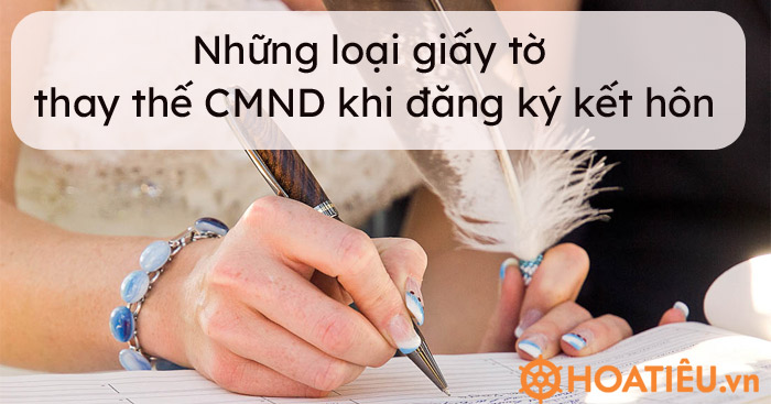 Những loại giấy tờ thay thế CMND khi đăng ký kết hôn