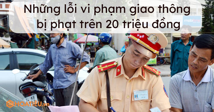 Những lỗi vi phạm giao thông bị phạt trên 20 triệu đồng
