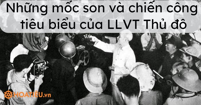 Những mốc son và chiến công tiêu biểu của Lực lượng Vũ trang Thủ đô