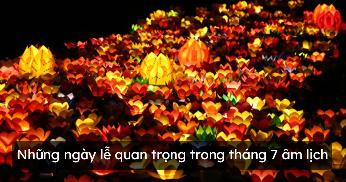 Những ngày lễ quan trọng trong tháng 7 âm lịch