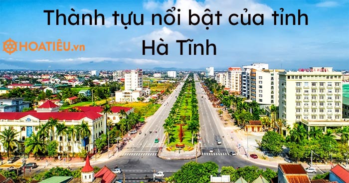 Những thành tựu nổi bật của tỉnh Hà Tĩnh trong 30 năm tái lập tỉnh