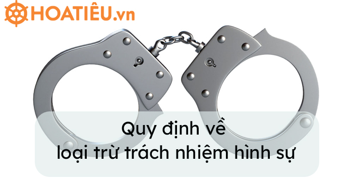 Những trường hợp được loại trừ trách nhiệm hình sự