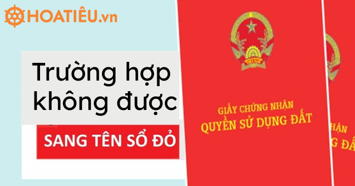 Những trường hợp không được sang tên sổ đỏ