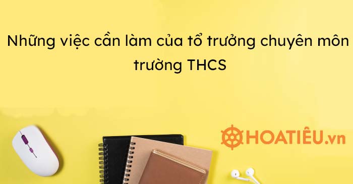 Những việc cần làm của tổ trưởng chuyên môn trường THCS