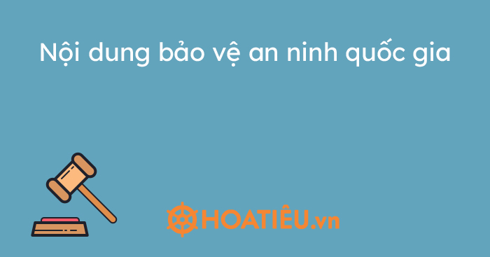 Nội dung bảo vệ an ninh quốc gia