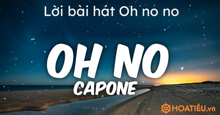 Lời bài hát Oh no oh no Capone