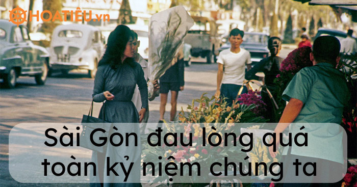 Lời Sài Gòn đau lòng quá toàn kỷ niệm chúng ta – Hoàng Duyên, Hứa Kim Tuyền