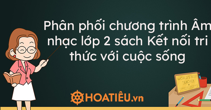 Phân phối chương trình Âm nhạc lớp 2 sách Kết nối tri thức với cuộc sống