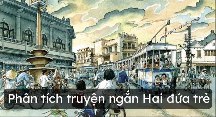 Top 6 mẫu phân tích Hai đứa trẻ của Thạch Lam