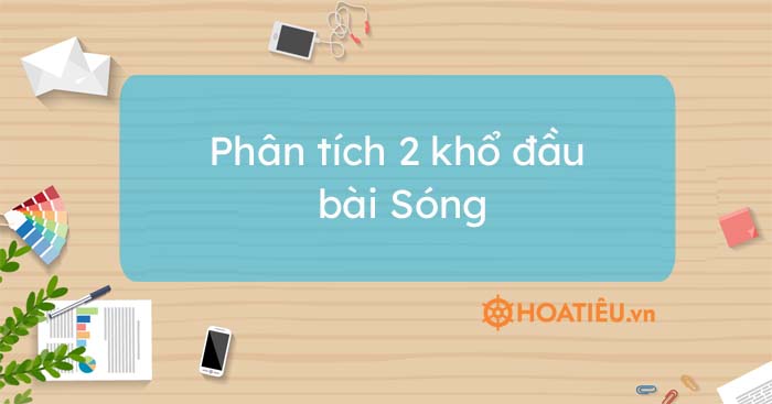 Top 6 mẫu phân tích 2 khổ đầu bài Sóng hay chọn lọc