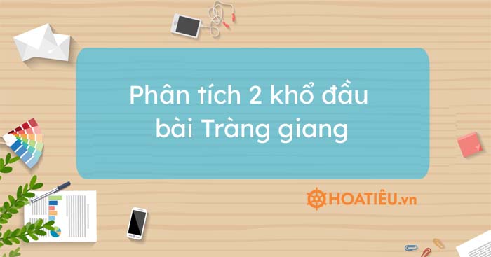8 mẫu phân tích 2 khổ đầu bài Tràng giang hay chọn lọc