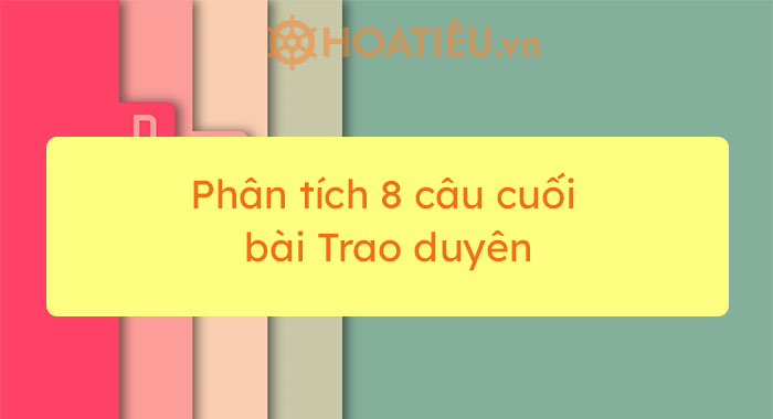 Top 10 mẫu phân tích 8 câu cuối bài Trao duyên hay chọn lọc