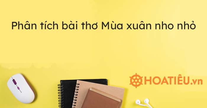 Top 8 mẫu phân tích bài thơ Mùa xuân nho nhỏ siêu hay