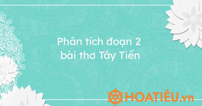 Top 5 bài phân tích đoạn 2 Tây Tiến hay chọn lọc