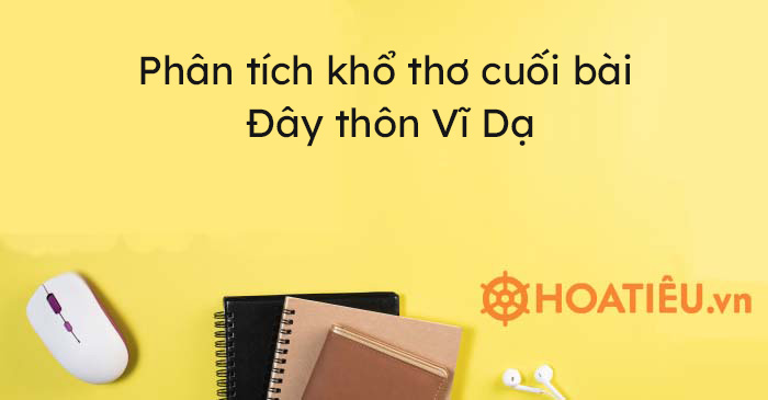 Top 5 mẫu phân tích khổ thơ cuối bài Đây thôn Vĩ Dạ siêu hay