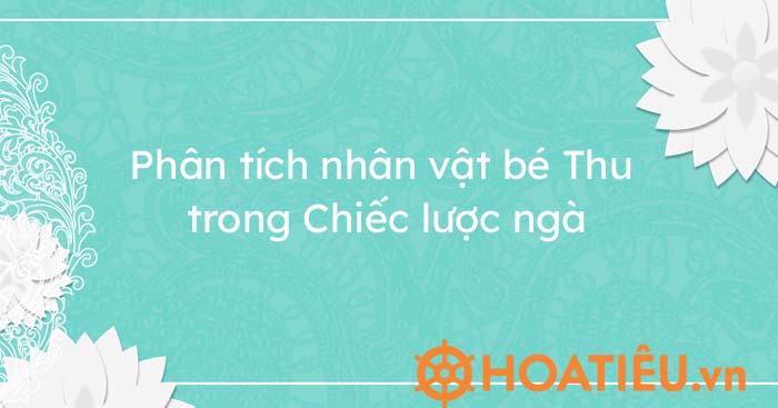 Top 4 bài phân tích nhân vật bé Thu hay nhất