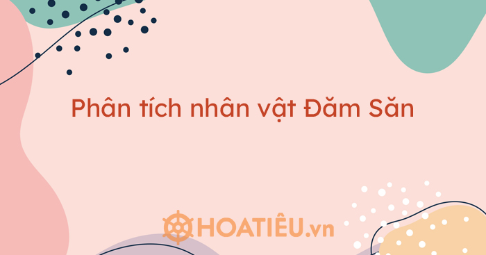 Top 5 bài phân tích nhân vật Đăm Săn siêu hay